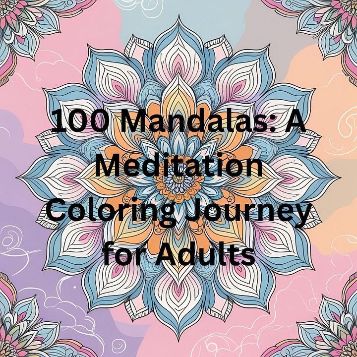 100 Mandalas: A Meditation Coloring Journey for Adults product image (1)