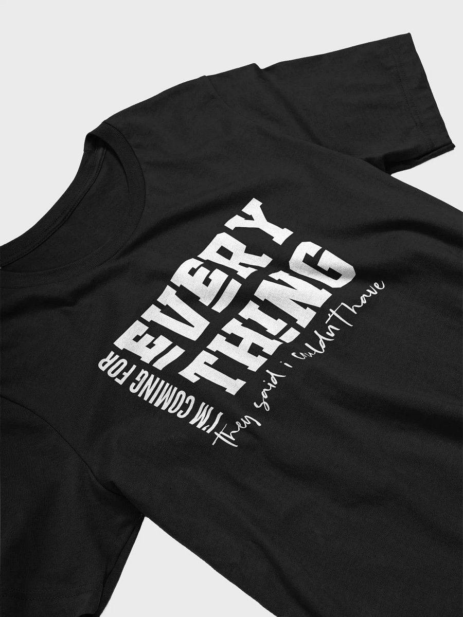 I'm Coming For Everything Tshirt product image (15)