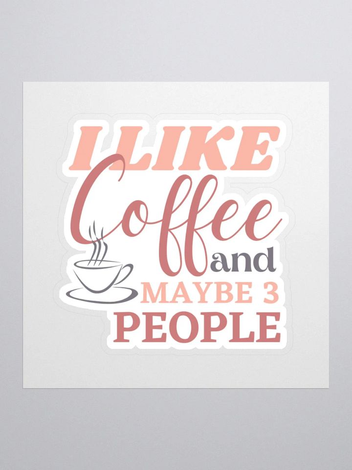 I Like Coffee and Maybe 3 People Sticker product image (2)