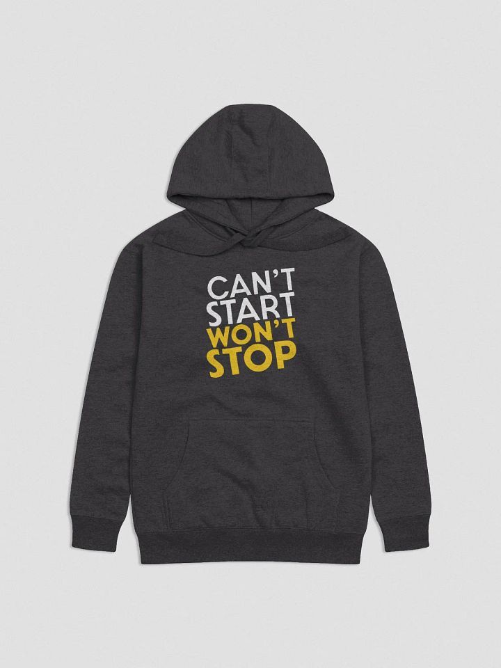 Can't Start, Won't Stop Hoodie product image (1)