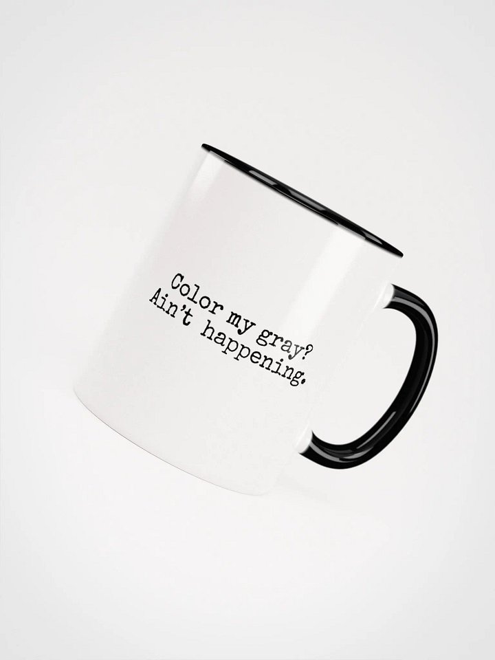 Color My Gray? Ain't Happening Mug product image (1)