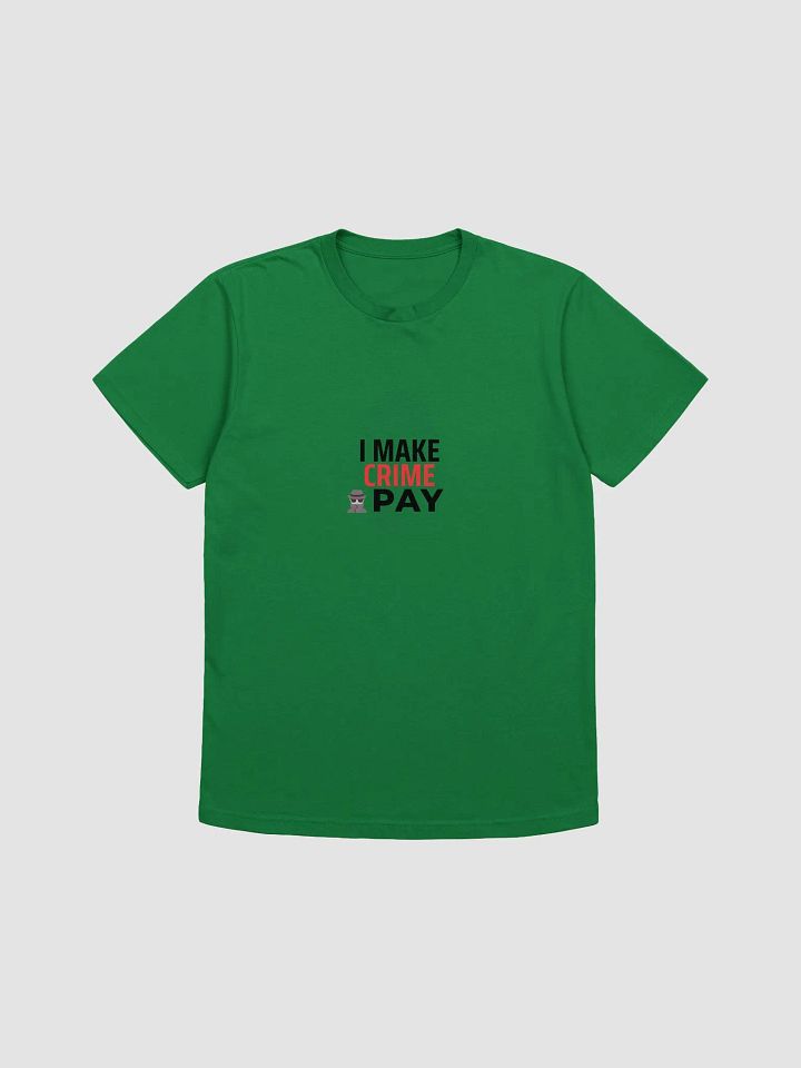 I Make Crime Pay - Kelly Green T-shirt product image (1)