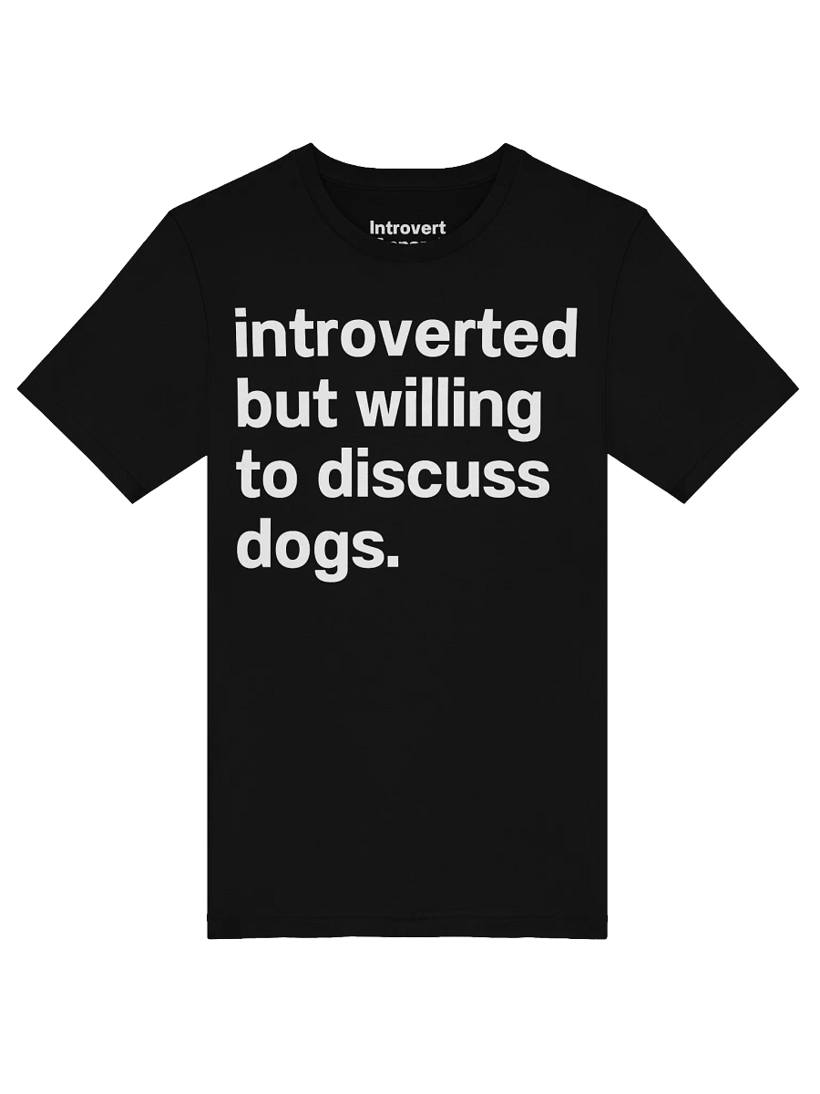 Introverted but willing to discuss dogs. Unisex T-Shirt product image (49)
