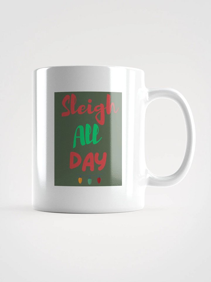 CHRISTMAS FUNNY MUGS 4U - “Sleigh All Day.” product image (1)