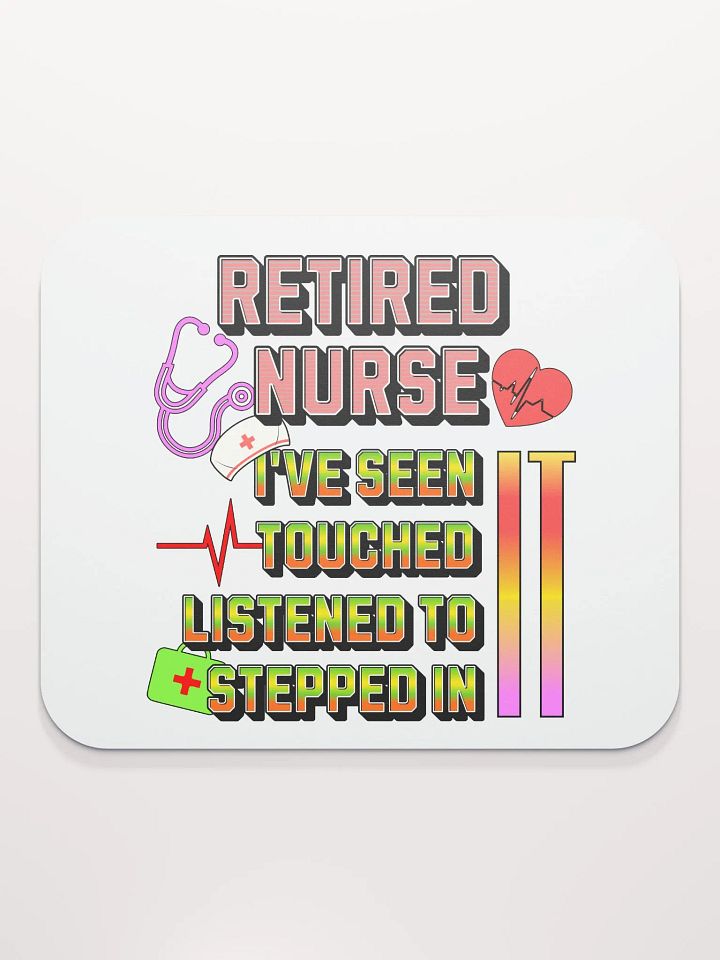 Retired Nurse Ive Seen It Tribute Mouse Pad product image (2)