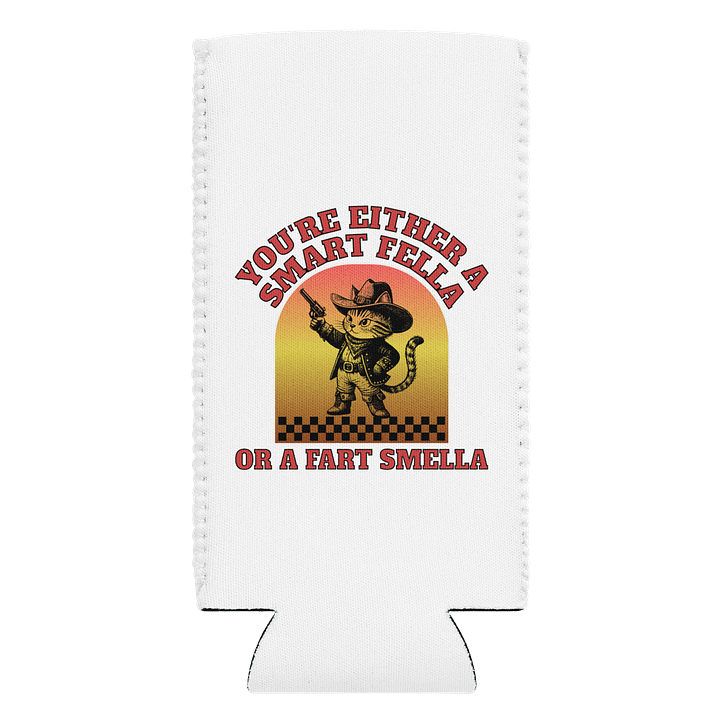 Youre Either A Smart Fella Or A Fart Smella Cat Wild West Coozie Can Cooler product image (1)