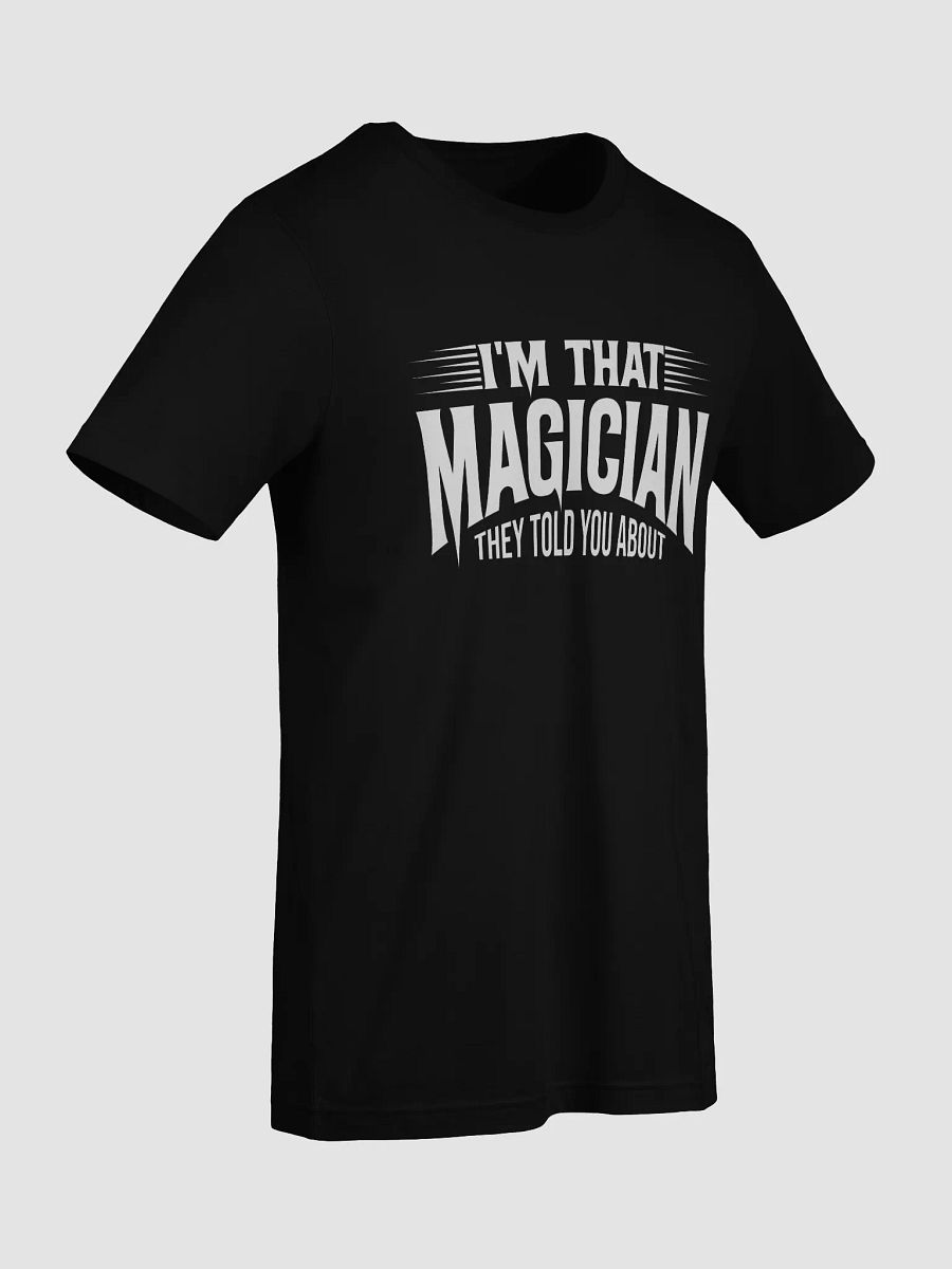 I'm That Magician They Told You About Tee product image (11)