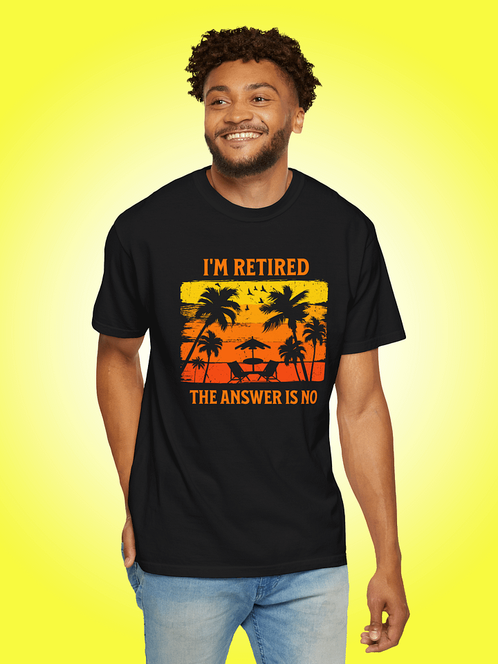 I'm Retired, The Answer Is No product image (1)