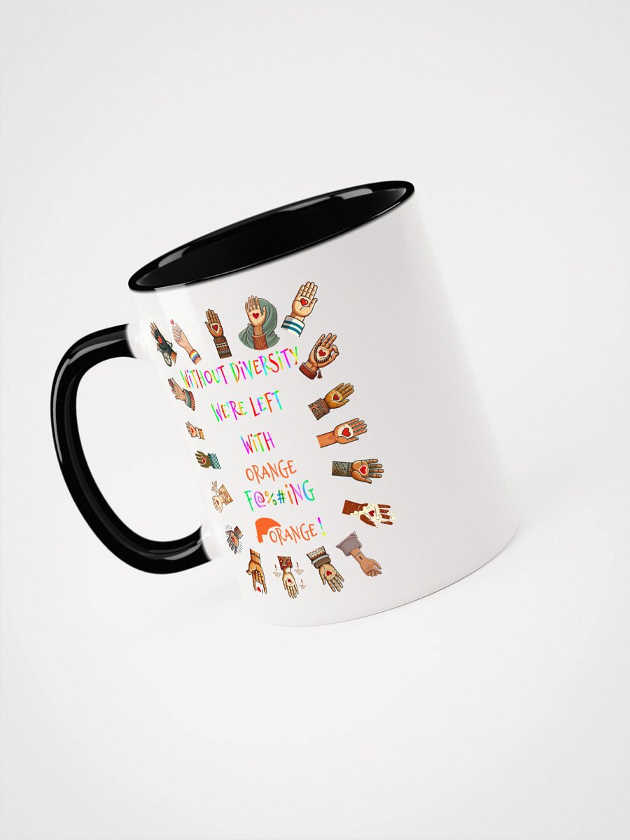 Without Diversity We're Left With Orange F@%#ing Orange Accent Mug product image (6)
