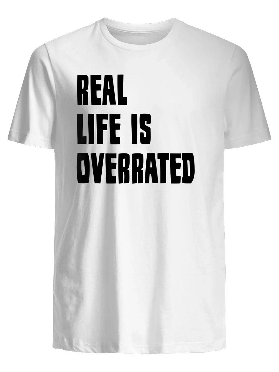 Real Life Is Overrated T-Shirt product image (1)