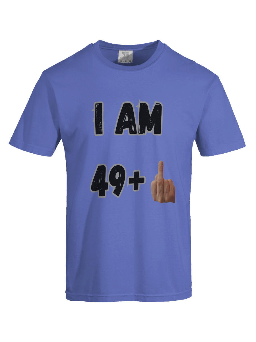 I am 49+ T-Shirt product image (28)