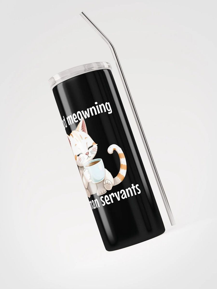 good meowning human servants stainless steel cup product image (3)