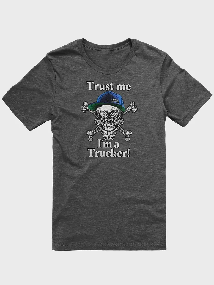 Trust Me: I'm a Trucker Tee product image (21)
