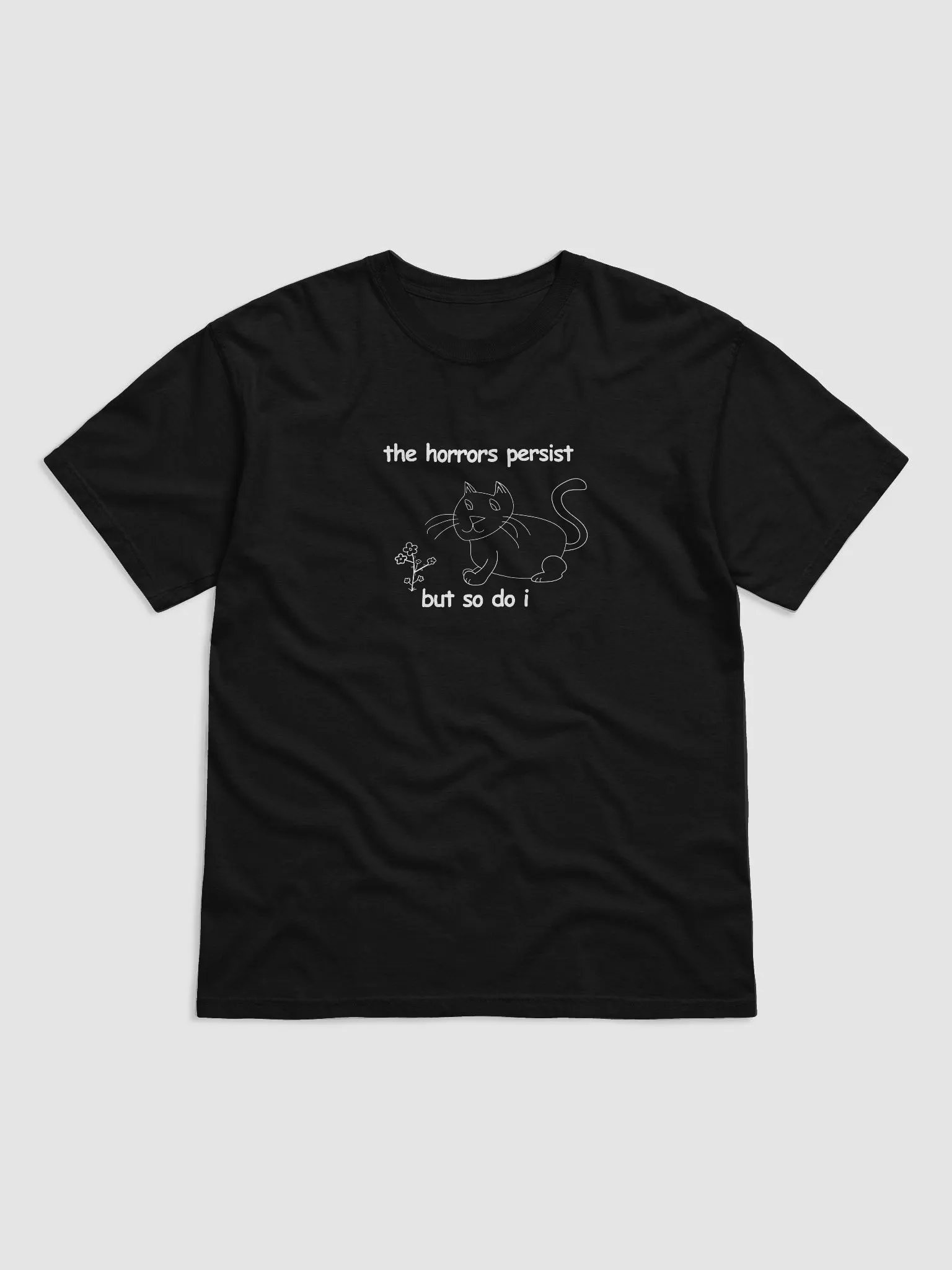 The Horrors Persist, But So Do I. Black Tee product image (1)