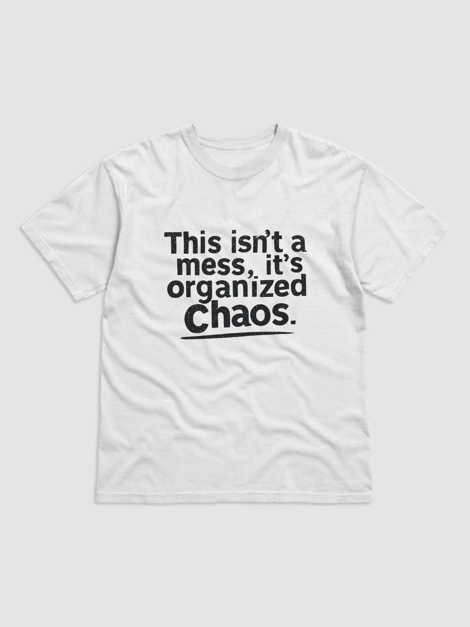 Organized Chaos T-Shirt – Embrace Your Inner Mess! product image (1)