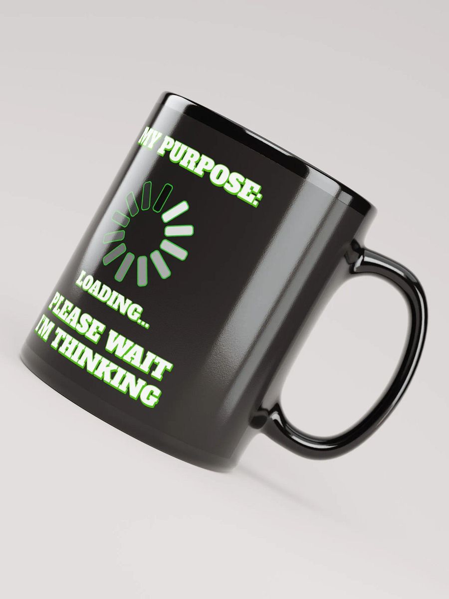 My Purpose: Please Wait I'm Thinking - Funny Black Mug product image (5)