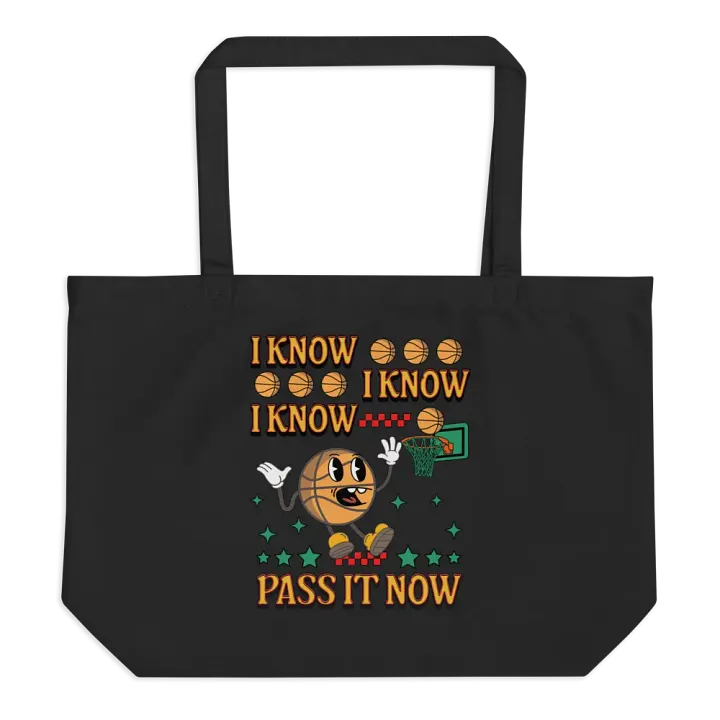 I Know I Know I Know Pass It Now Basketball Hoops Fever Organic Tote Bag product image (1)