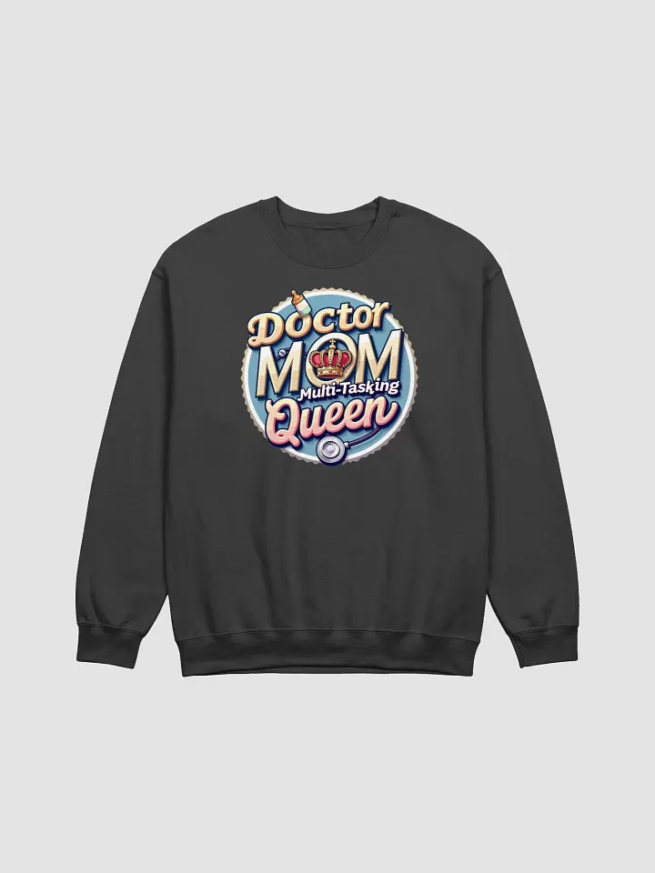 Doctor Mom Multi-Tasking Queen Crewneck Sweatshirt product image (11)