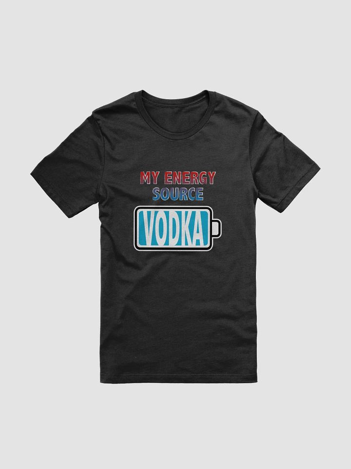 Vodka is My Energy Source T-Shirt product image (1)
