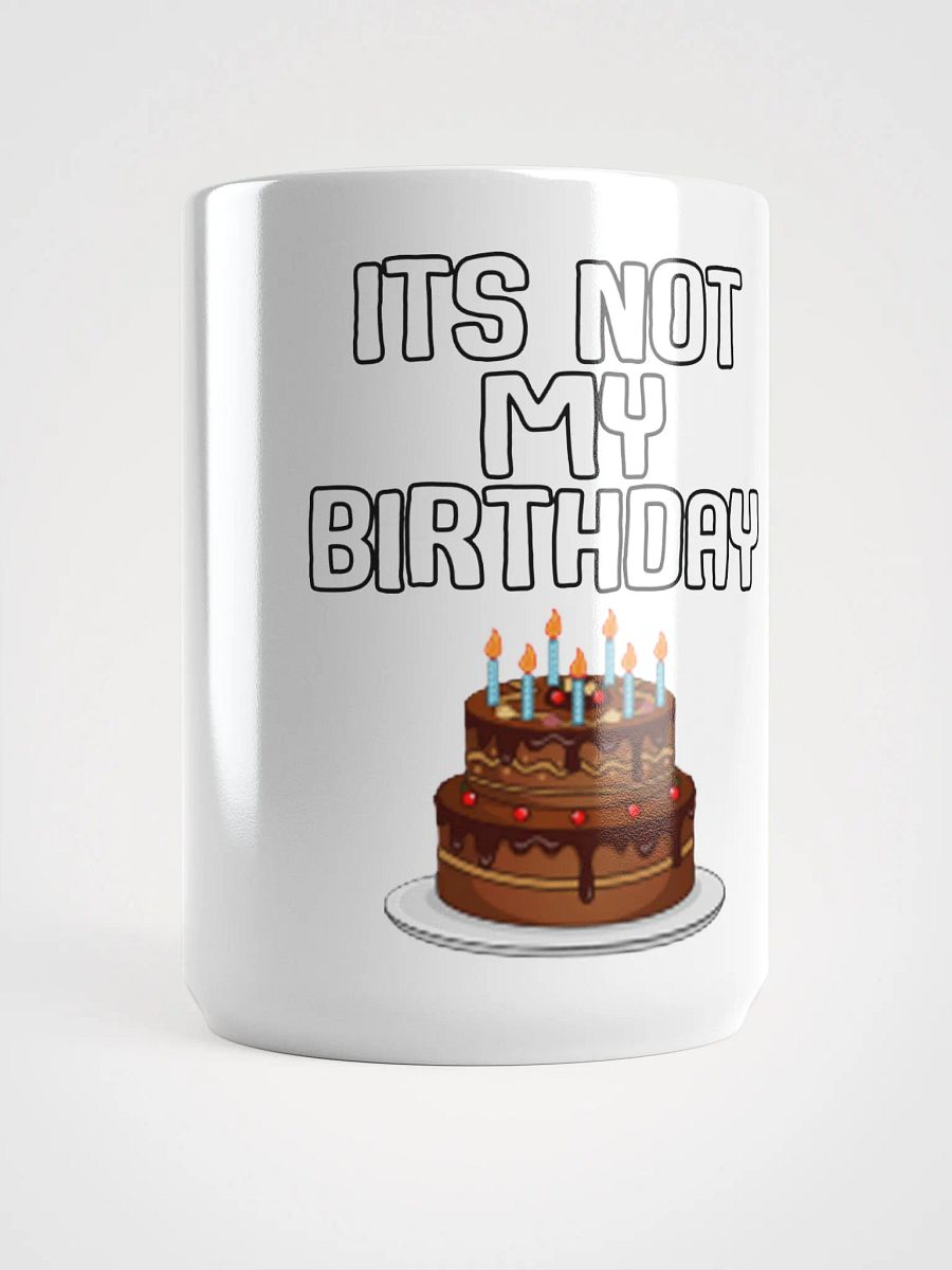 Not My Birthday Mug product image (5)