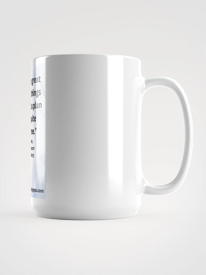 "To achieve great things, two things are needed: a plan and not quite enough time." MUG product image (2)