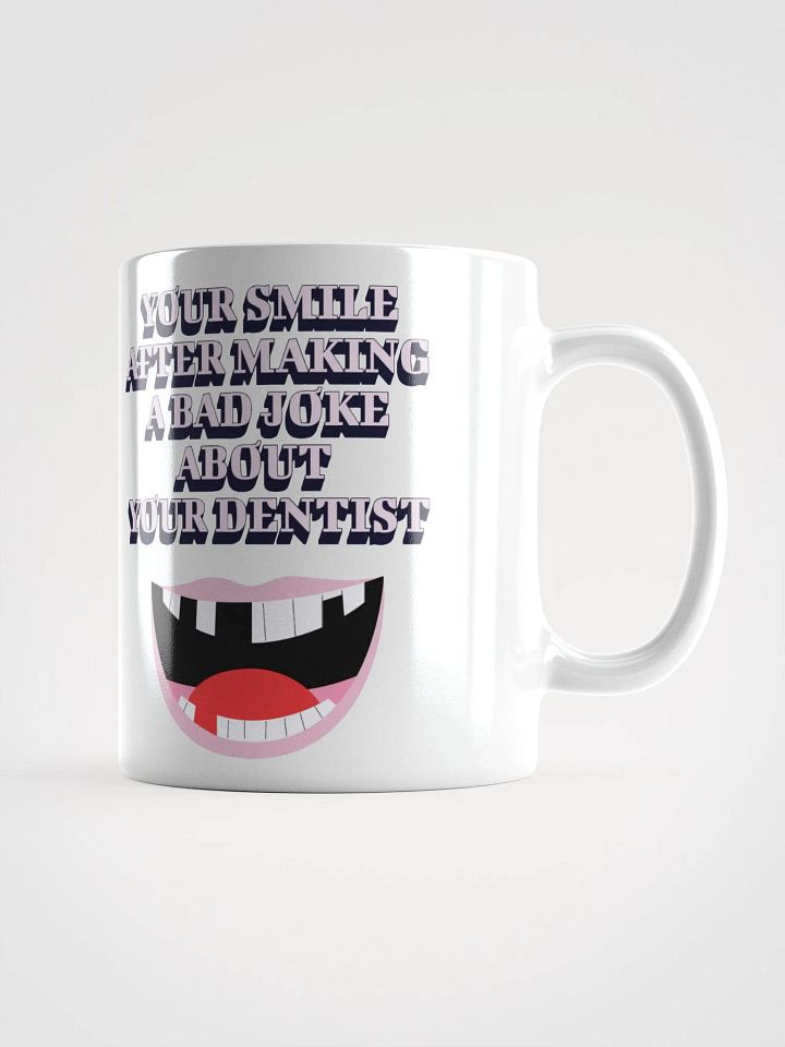 Your Smile After Making Dental Jokes White Mug product image (1)