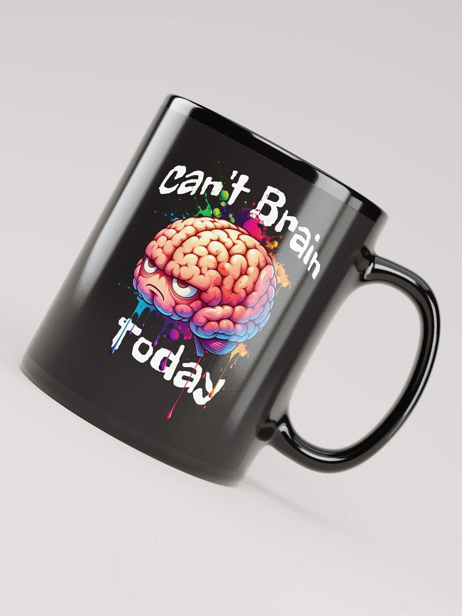 Can't Brain Today Black Glossy Mug product image (4)
