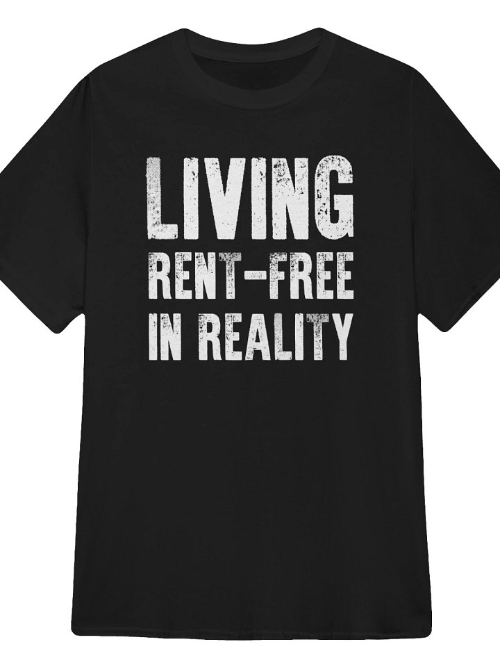 Living Rent-Free in Reality T-Shirt product image (1)