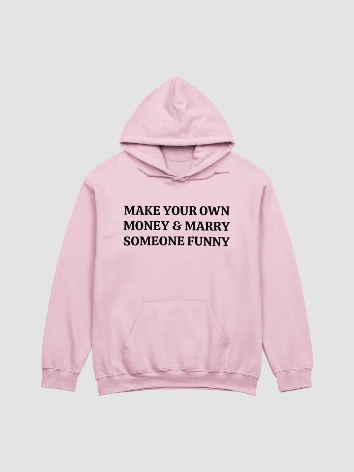 MAKE YOUR OWN MONEY & MARRY SOMEONE FUNNY Classic Hoodie product image (1)