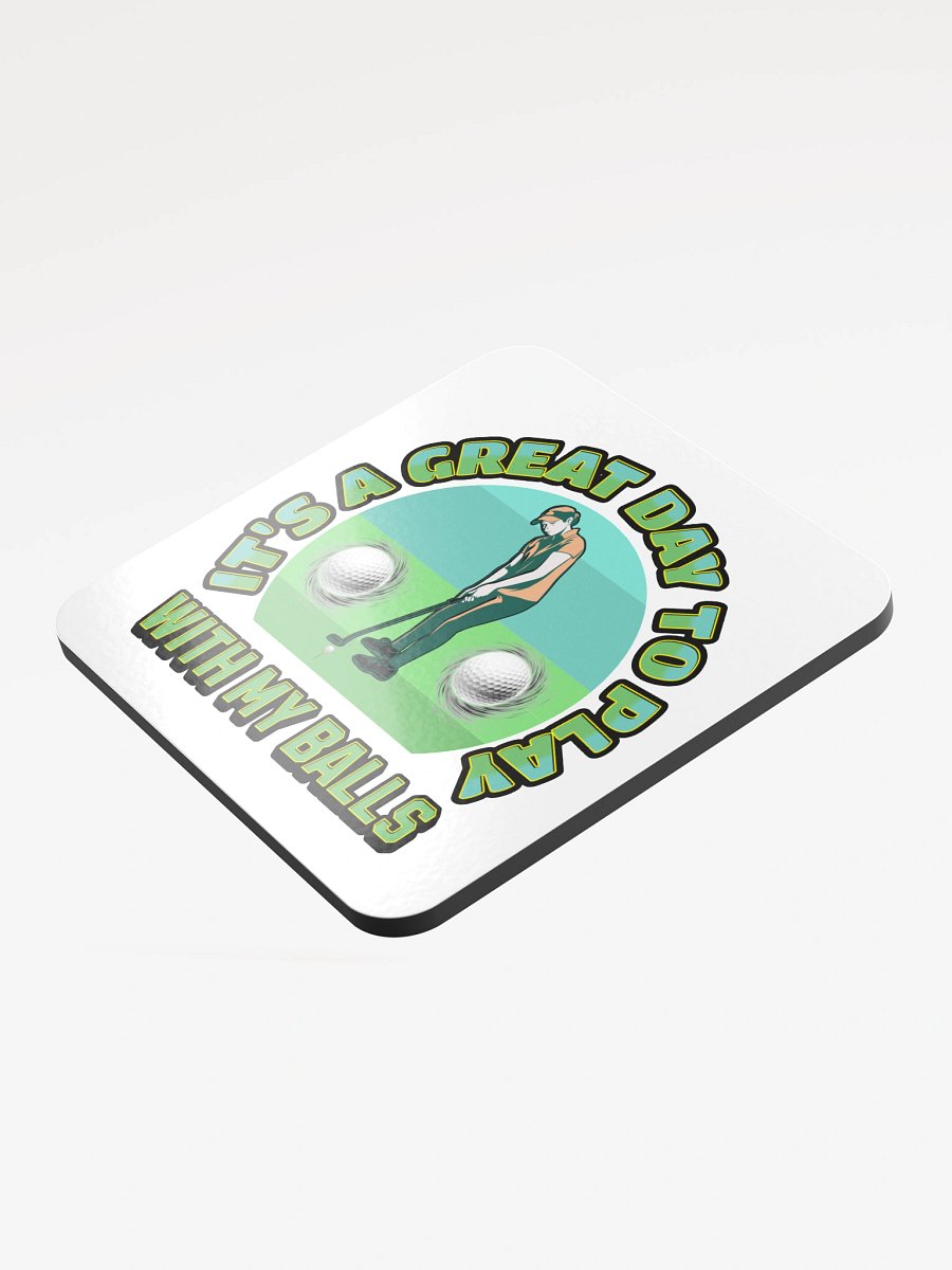 Its A Great Day To Play With My Balls Golfing Swing & Sip Coaster product image (4)