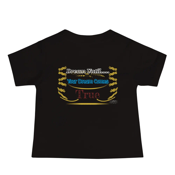 Dream Until.. Your Dream Comes True - Baby Jersey Short Sleeve Tee product image (2)