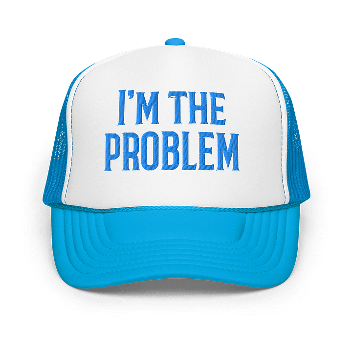 I'M THE PROBLEM Foam Trucker Hat product image (7)