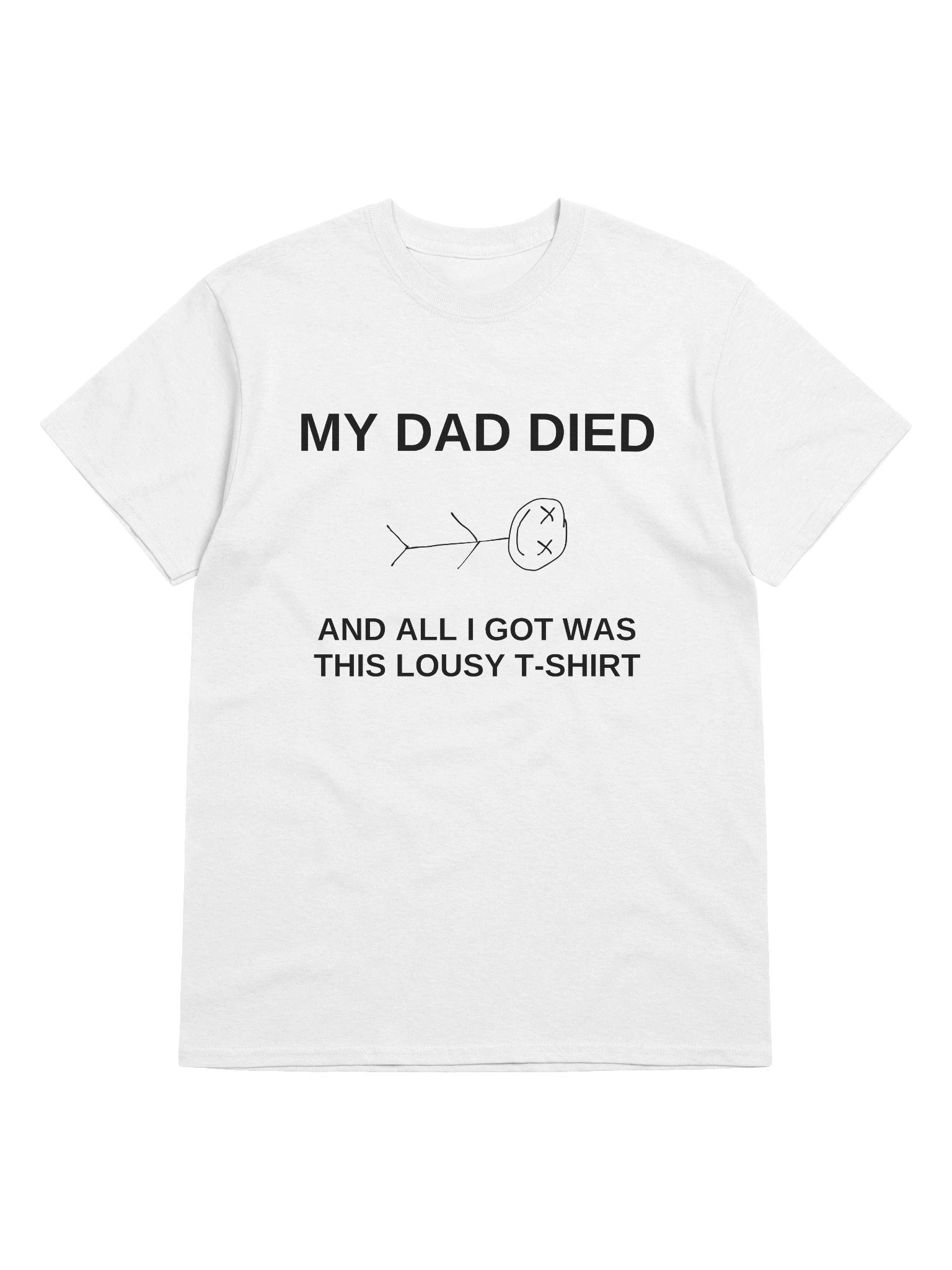My Dad Died And All I Got Was That Lousy T-Shirt product image (1)