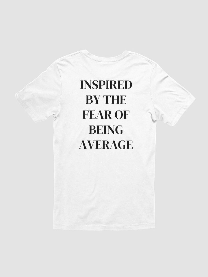 INSPIRED BY THE FEAR OF BEING AVERAGE - Supersoft T-Shirt product image (2)