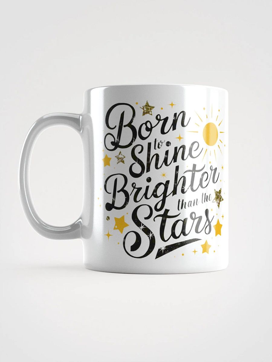 Born To Shine Brighter Than The Stars Mug product image (6)