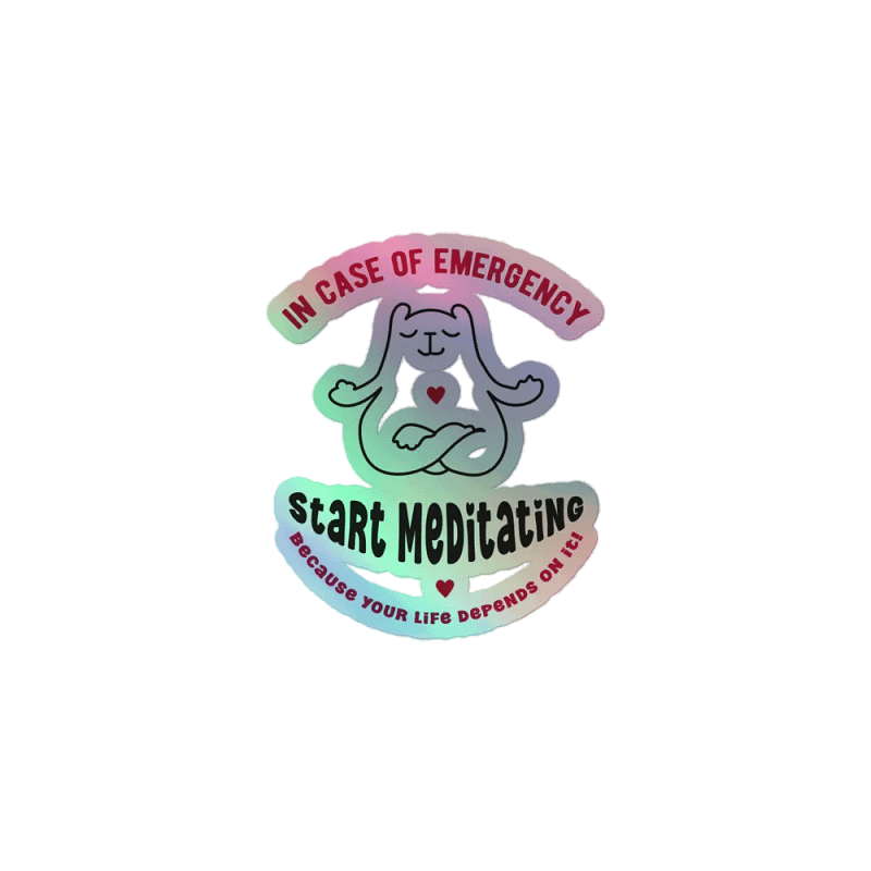 In Case of Emergency, Start Meditating" Sticker – Mindfulness on the Go