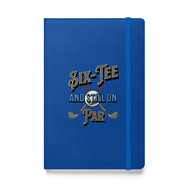 Six-Tee And Still On Par Golfing Hardcover Notebook product image (1)