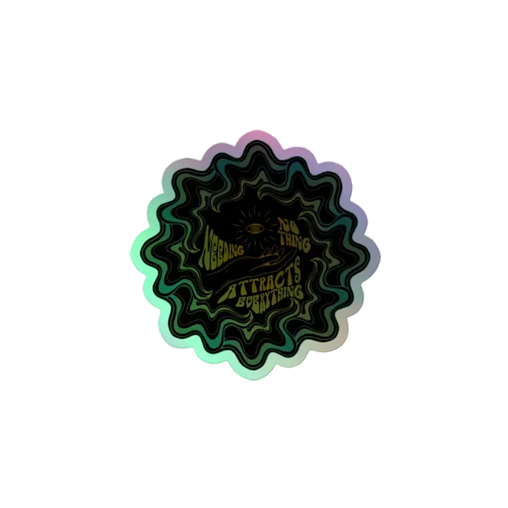 Holographic Sticker - Needing Nothing Attracts Everything product image (2)