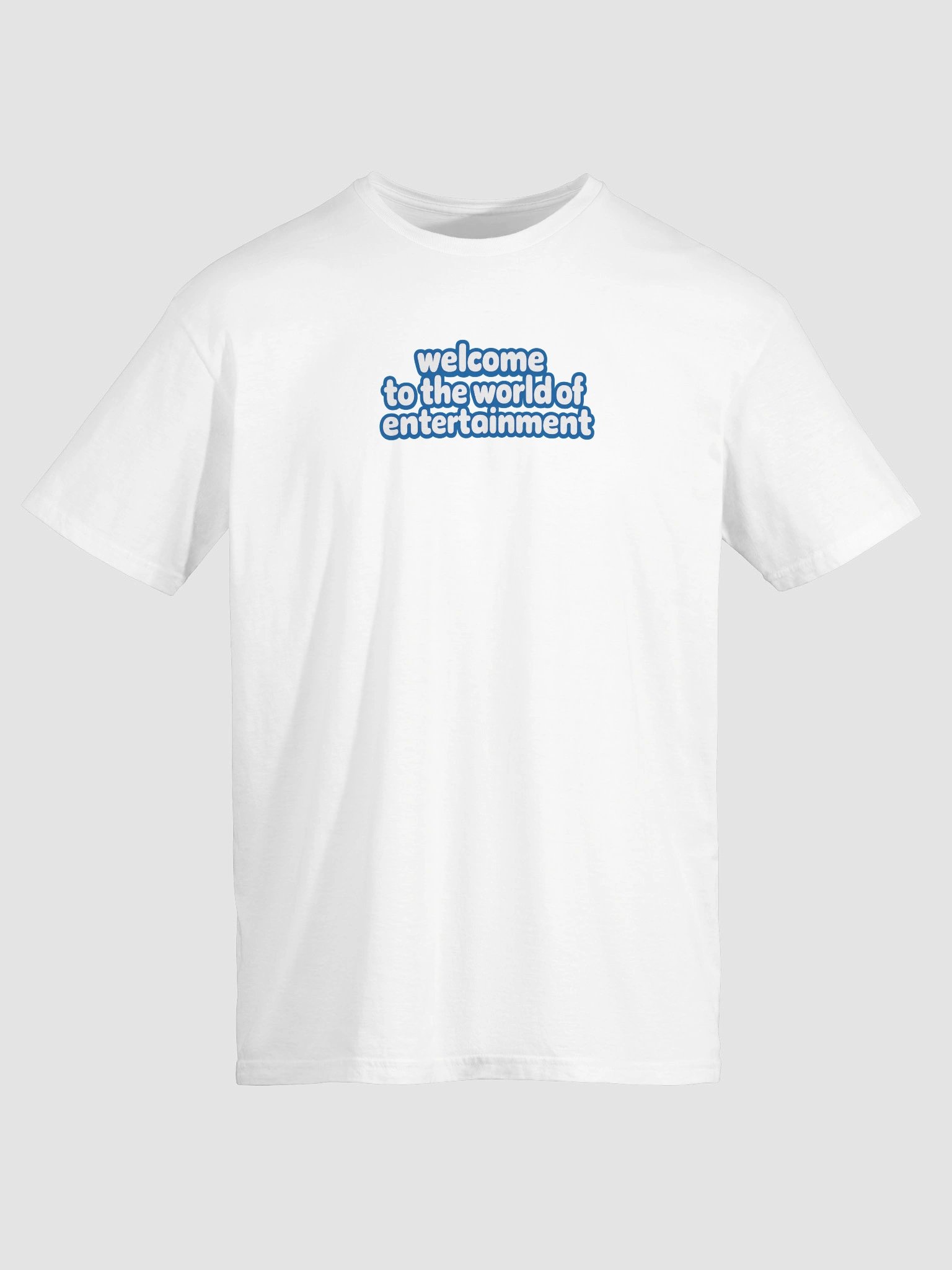 Welcome To The World Of Entertainment Motto T Shirt product image (5)