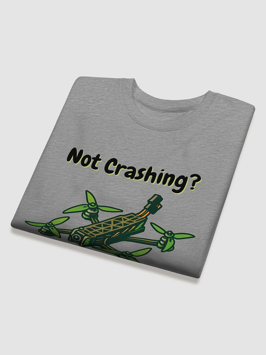 You Ain't Flyin' Hard Enough Sweatshirt for FPV Enthusiasts product image (8)