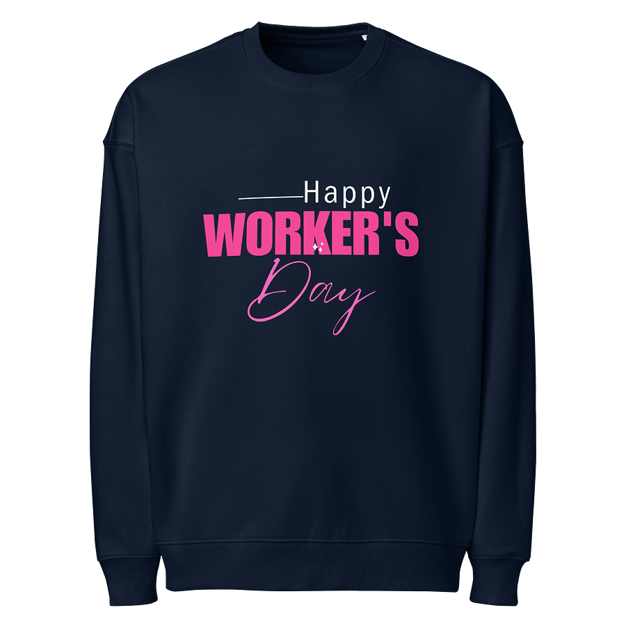 Happy Worker's Day Organic Sweatshirt product image (1)