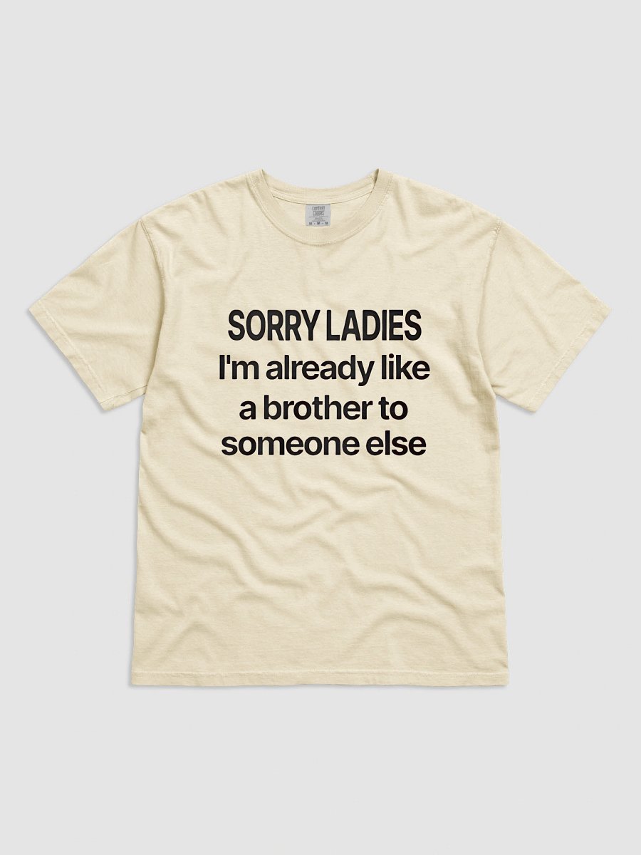 Sorry Ladies, I'm Already Like a Brother T-Shirt product image (1)