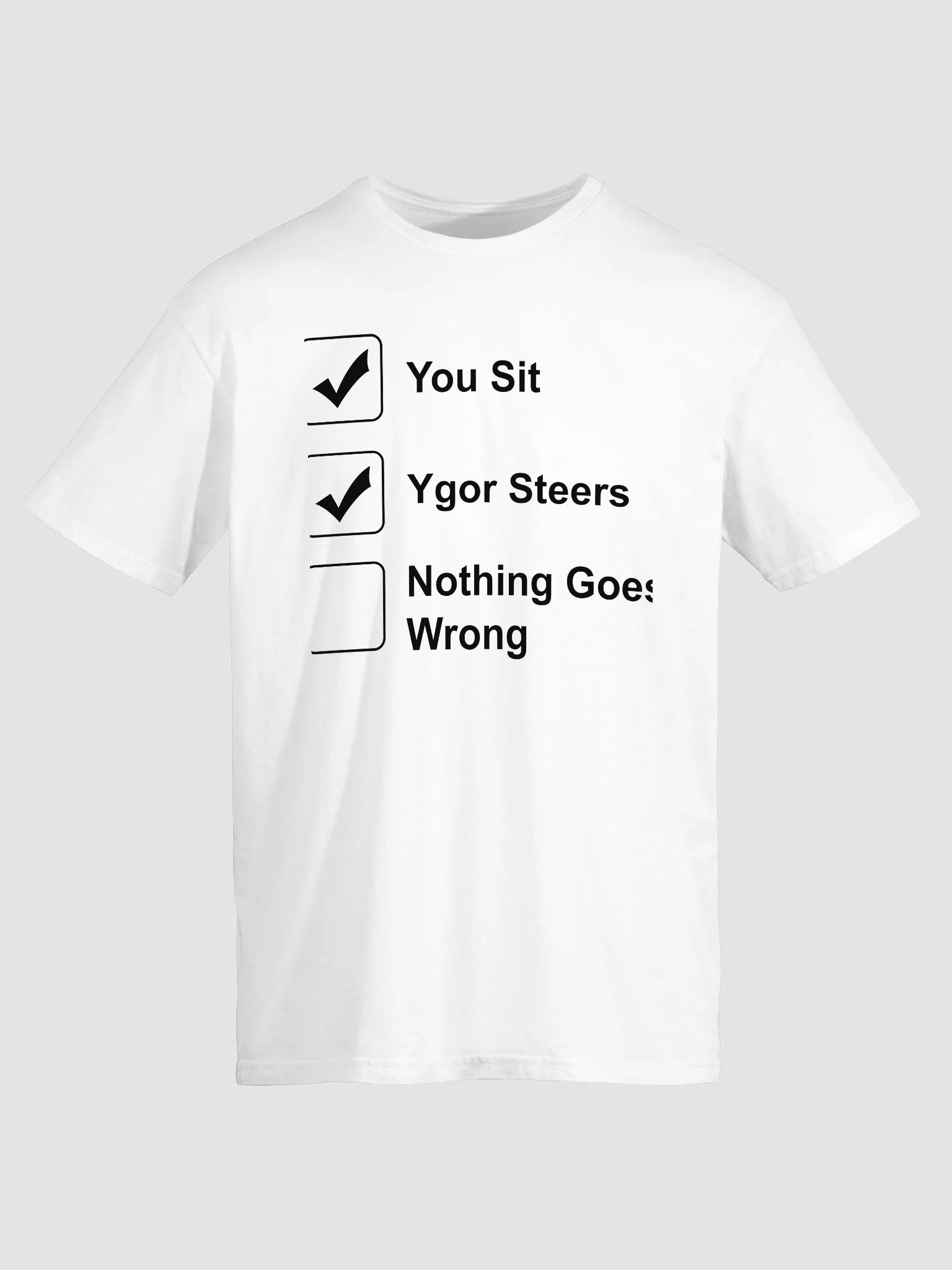 You Sit Ygor Steers Nothing Goes Wrong T-Shirt product image (2)