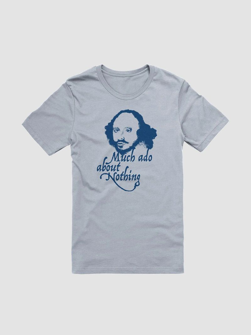 Much Ado About Nothing - Unisex T-Shirt