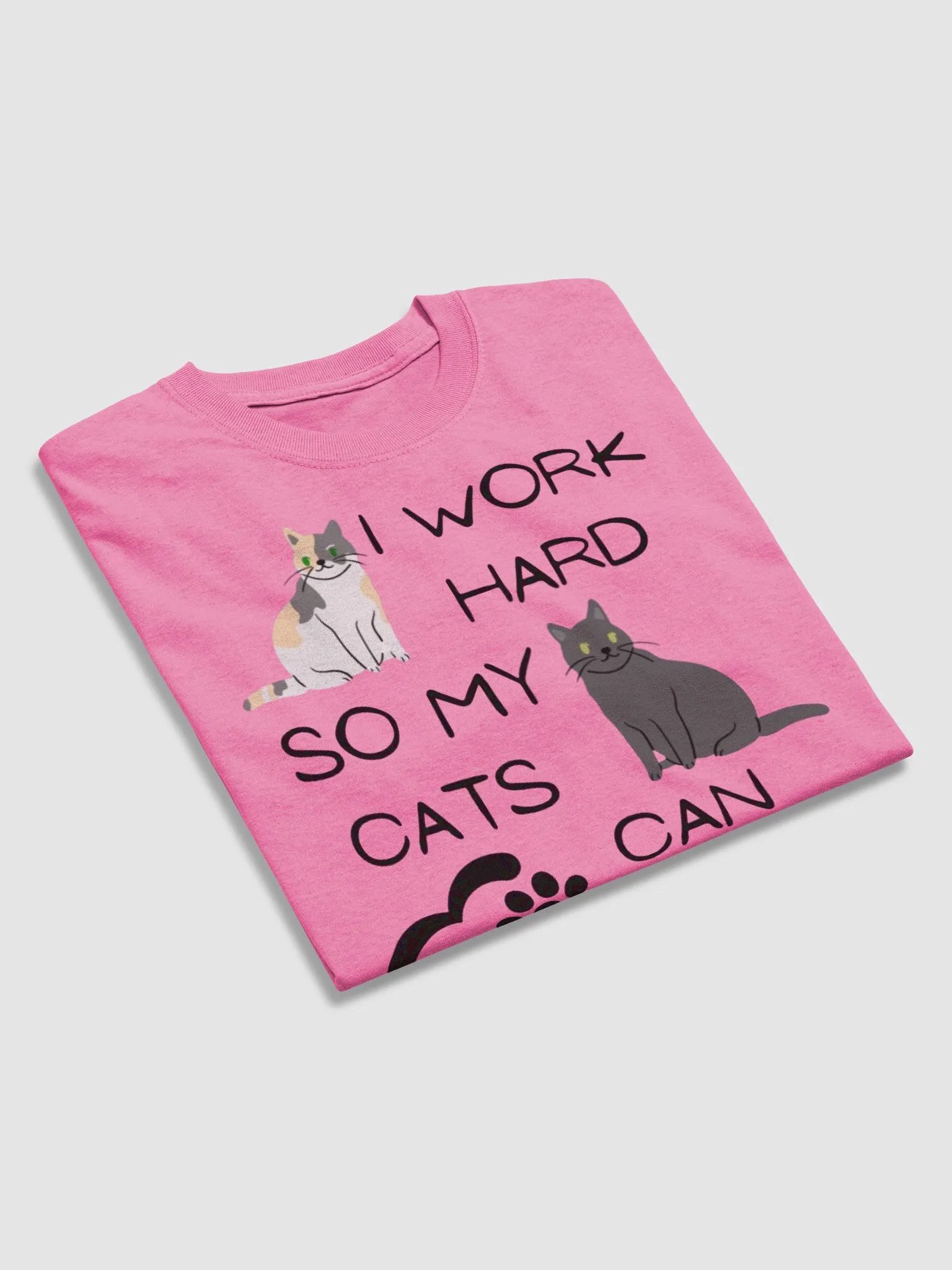 I WORK HARD SO MY CATS CAN HAVE A BETTER LIFE T-SHIRT product image (48)