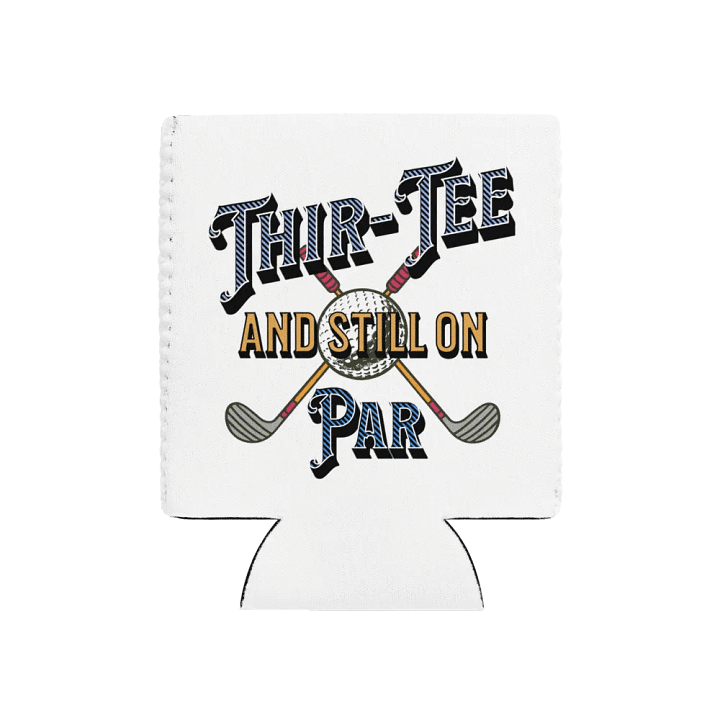 Thir-Tee And Still On Par Golf Themed Can Cooler product image (1)