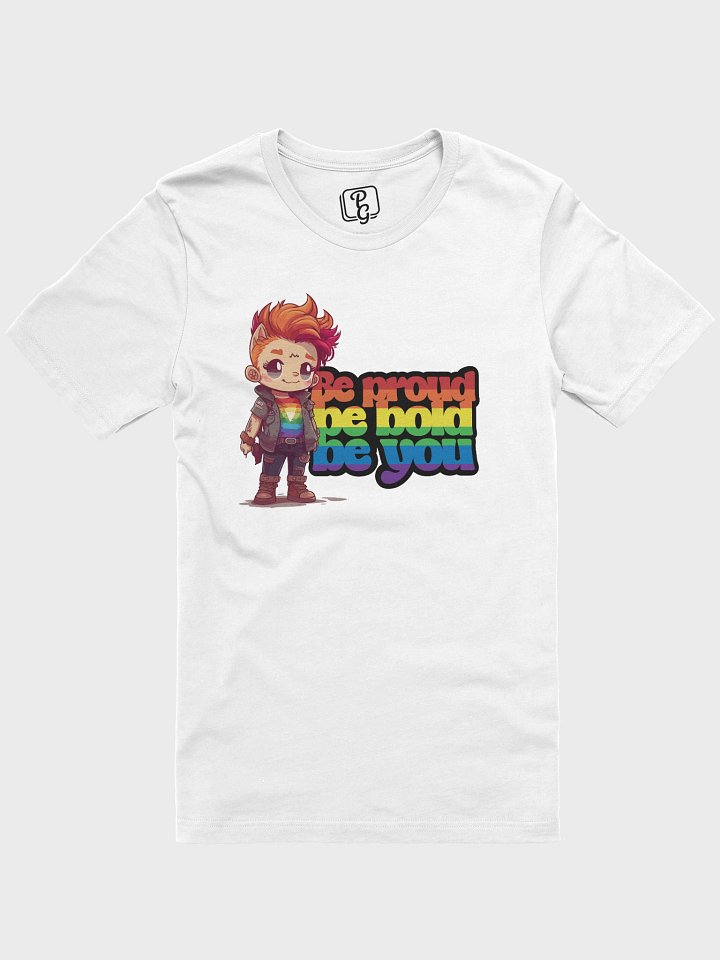 Be proud, be bold, be you T-Shirt product image (1)