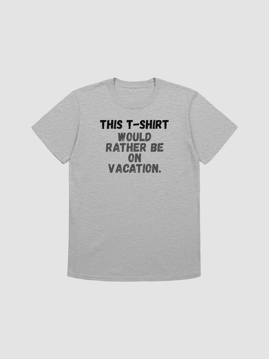 This t-shirt would rather be on vacation. product image (1)