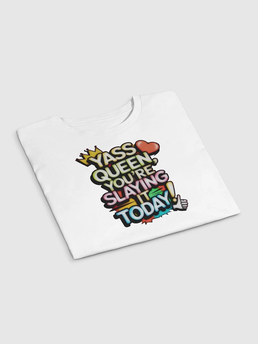 Yass Queen You're Slaying It Today! (H003) product image (6)
