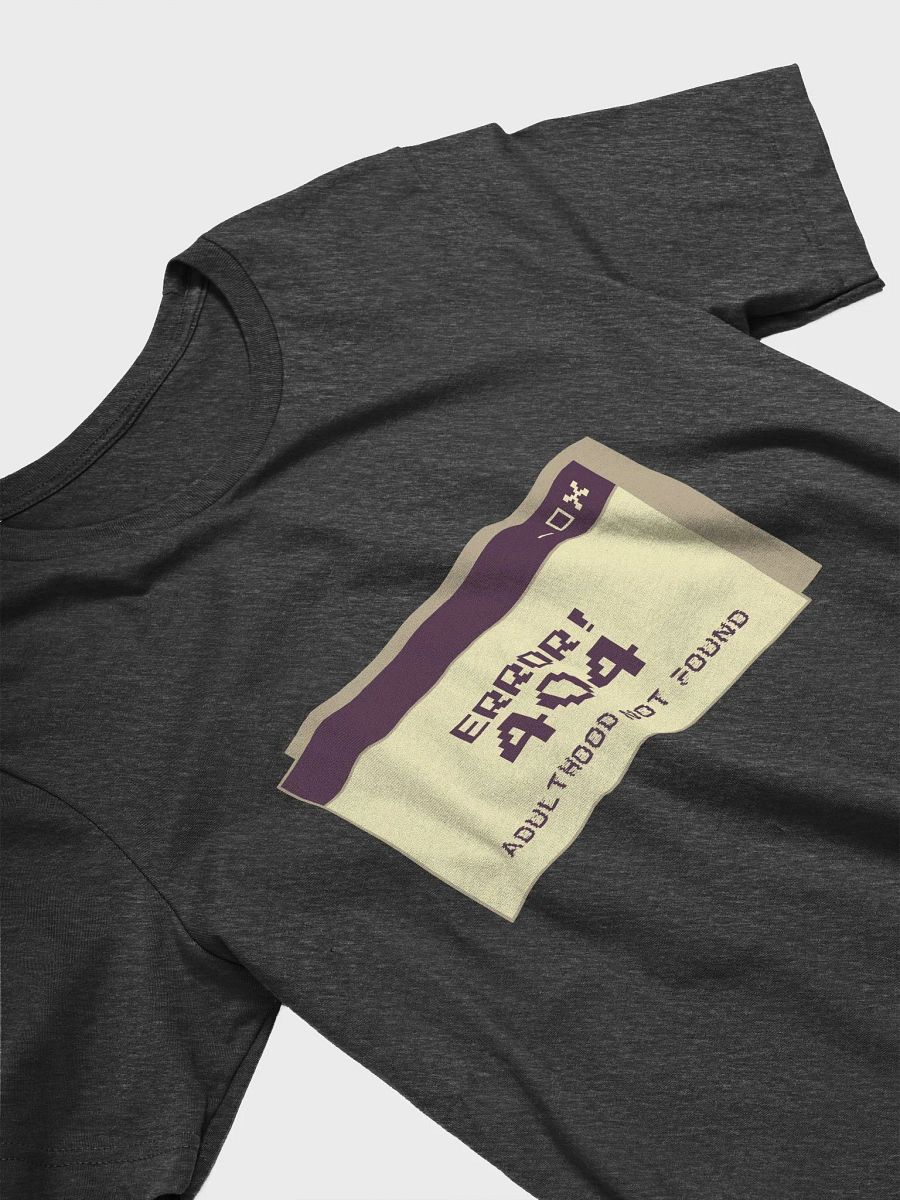 Error 404 Adulthood Not Found T-Shirt | Adulthood Not Found - Super Soft T-shirt For Daily Use, T-shirt For Active Wear, T-shirt For Running, T-shirt for Gifting product image (17)